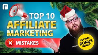 TOP 10 Mistakes of each affiliate in 2024: Avoid them in 2025!