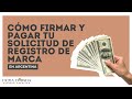 REGISTRO DE MARCA: cómo pagar y firmar tu Registro - ARGENTINA -