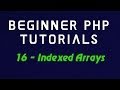 Beginner PHP Tutorial - 16 - Indexed Arrays