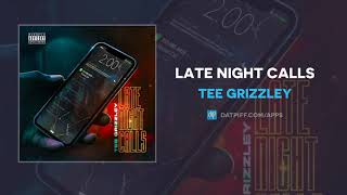 Tee Grizzley - Late Night Calls (AUDIO)