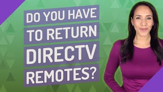 Do you have to return directv remotes?
