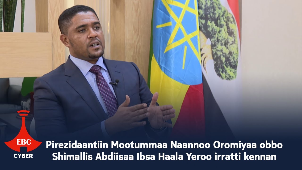 Pirezidaantiin Mootummaa Naannoo Oromiyaa Obbo Shimallis Abdiisaa Ibsa ...