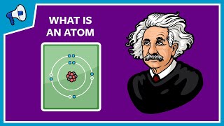 Atom Nedir ve Ne Biliyoruz?