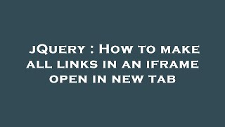 jQuery : How to make all links in an iframe open in new tab