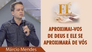 Aproximai-vos de Deus e ELE se aproximará de Vós - Márcio Mendes (09/06/18)