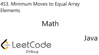 LeetCode 453 | Minimum Moves to Equal Array Elements | Math Java