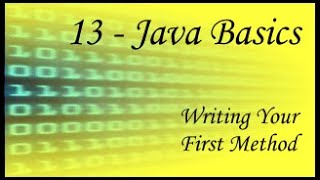 Java Basics - 13 - Writing Your First Method