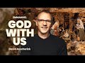 Emmanuel: God With Us. Worship Beyond Rituals This CHRISTMAS Season | David Asscherick