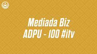 Mediada Biz | ADPU - 100 #itv