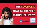 The 5 Actions that Guarantee Spanish Fluency ♫ 210