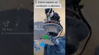 cómo reparar un ventilador o abanico.