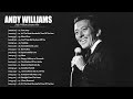 Andy Williams Greatest Hits Full Album - Best Songs Of Andy Williams - Andy Williams Playlist 2022