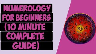 Numerology For Beginners Explained: Numerology 101 [ 10 Minute Complete Guide ]