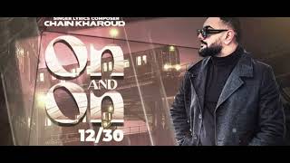 On \u0026 On 12/30 ( Offical Audio)Chain Kharoud |Royal Desi |New Punjabi Song |B-Town Music