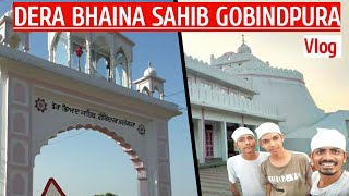 DERA BHAINA SAHIB GOBINDPURA VLOG