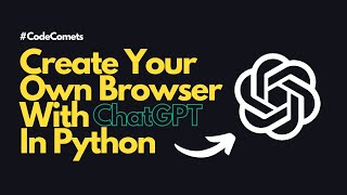 Create a Web Browser In Python with ChatGPT (Part 1)