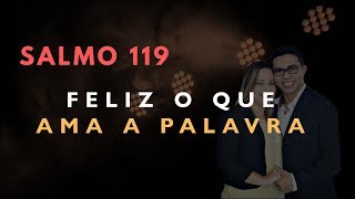 Salmo 119 Estudo: FELIZ O QUE AMA A 'PALAVRA' (Bíblia Explicada)