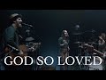 We The Kingdom - God So Loved (live Album Release Concert)