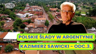 Polskie ślady w argentyńskiej dżungli: Historia Kazimierza Sawickiego i osady Wanda, odcinek 3.