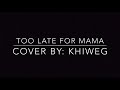 Too Late For Mama cover (Inspired by Buhlebendalo) | KhiweG