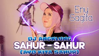 ENY SAGITA - DJ ANGKLUNG SAHUR - SAHUR (AYO KITA SAHUR)