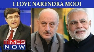 I Love Prime Minister Narendra Modi : Anupam Kher