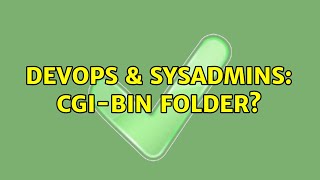 DevOps & SysAdmins: cgi-bin folder? (3 Solutions!!)