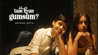 Tum Kyun Gumsum? by Ashwani Gupta