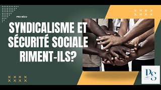 PRO SÉCU : SYNDICALISME ET SÉCURITÉ SOCIALE RIMENT-ILS ?