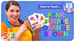 How To Teach the Super Simple Song "Pink Purple Orange Brown" - Colors Song for Kids!