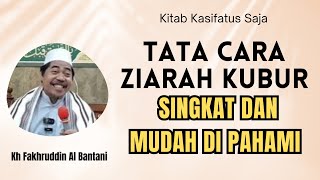 CARA ZIARAH KUBUR YANG BENAR - KH FAKHRUDDIN AL BANTANI