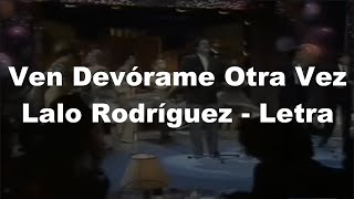 📀Ven devórame otra vez - Lalo Rodríguez - Letra