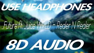 Future ft. Juice WRLD - Realer N Realer (8D AUDIO)