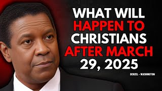 Denzel Washington Reveal | What Will Happen to Christians After MARCH 29, 2025?