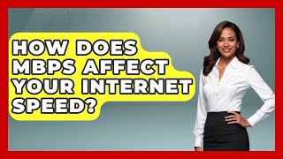 How Does Mbps Affect Your Internet Speed? - Tech Terms Explained