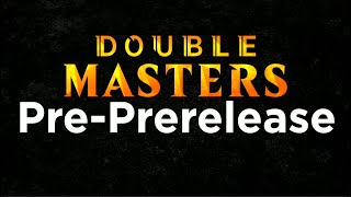Double Masters Pre-PreRelease