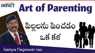 Art of Parenting పిల్లల్ని పెంచడం ఒక కళ | Gampa Nageshwer Rao | IMPACT ANANTHAPUR | 2022