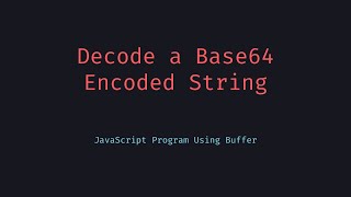 How to Decode Base64 Strings in JavaScript Node js Edition!