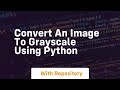 Convert an image to grayscale using python