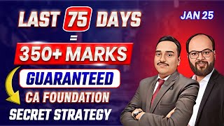 Last 75 Days = 350+ Guaranteed CA Foundation Jan 25 | How to Prepare CA Foundation Jan 25 | ICAI