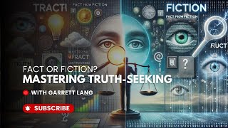 How to Discern Fact from Fiction: Mastering Critical Thinking and Truth-Seeking