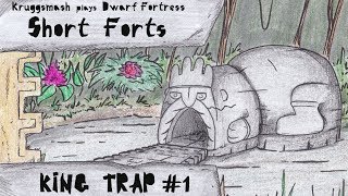 Dwarf Fortress Short Forts: Kingtrap #1