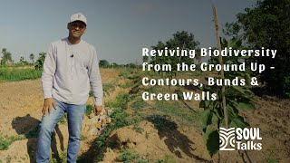 Soul Talks Episode 57: Reviving Biodiversity from the Ground Up—Contours, Bunds \u0026 Green Walls