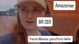 Br 319 único trecho que liga MANAUS à PORTO VELHO  Rondônia