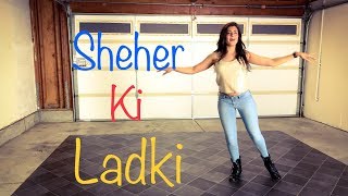 Sheher Ki Ladki | Dance Cover | Pratiksha Pandit Choreography