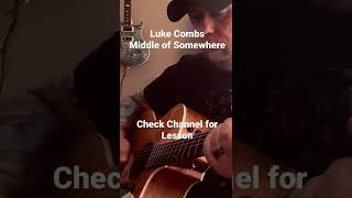 Middle of Somewhere - Luke Combs (check channel for lesson)