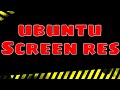 Ubuntu : Adding Screen Resolutions Ubuntu : Adding Screen Resolutions