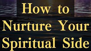 How to Nurture Your Spiritual Side #yourmonkhaku #buddhism #motivation #mindfulness #spirituality