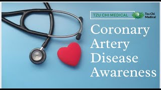 Coronary Artery Disease | Coronary Heart Disease | Coronary Arteries | Tzu Chi Healthy Community