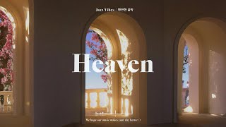 𝙿𝚕𝚊𝚢𝚕𝚒𝚜𝚝 : Enjoy your own heaven | Heaven Jazz